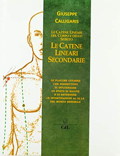 Stock image for Le catene lineari secondarie del corpo e dello spirito for sale by libreriauniversitaria.it