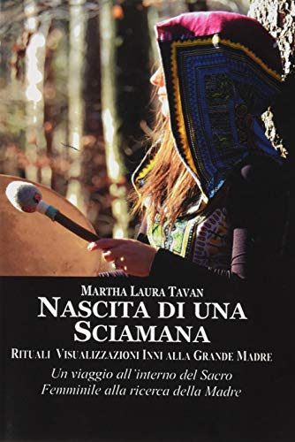 Stock image for Nascita di una sciamana. Rituali visualizzazioni inni alla Grande Madre for sale by libreriauniversitaria.it