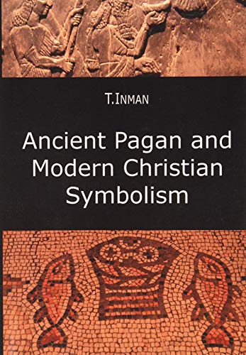 Beispielbild fr Ancient Pagan and Modern Christian Symbolism zum Verkauf von libreriauniversitaria.it