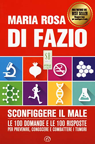 Beispielbild fr Sconfiggere il male. 100 domande e risposte per prevenire, conoscere e combattere i tumori zum Verkauf von medimops