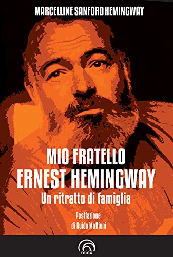 9788869393204: Mio Fratello Ernest Hemingway. Un Ritratto Di Famiglia