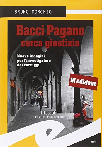 9788869430640: Bacci Pagano cerca giustizia. Nuove indagini per l'investigatore dei carruggi (Tascabili. Noir)