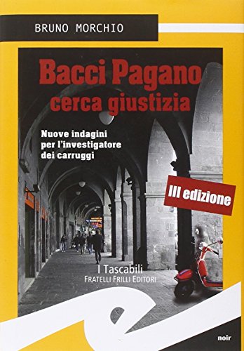 Stock image for Bacci Pagano cerca giustizia. Nuove indagini per l'investigatore dei carruggi for sale by libreriauniversitaria.it