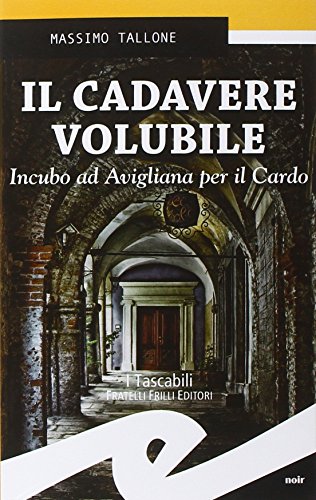 Imagen de archivo de Il cadavere volubile. Incubo ad Avigliana per il Cardo a la venta por libreriauniversitaria.it