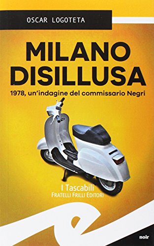 Beispielbild fr Milano disillusa. 1978, un'indagine del commissario Negri zum Verkauf von medimops