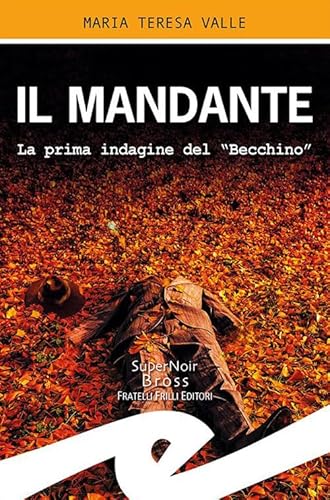 Stock image for Il mandante. La prima indagine del "Becchino" for sale by libreriauniversitaria.it