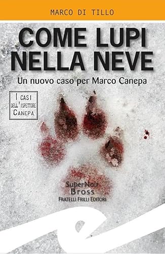 Beispielbild fr Come lupi nella neve. Un nuovo caso per Marco Canepa zum Verkauf von medimops