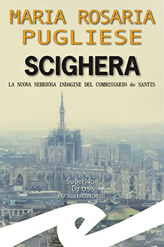 Stock image for Scighera. La nuova nebbiosa indagine del commissario de Santis for sale by libreriauniversitaria.it