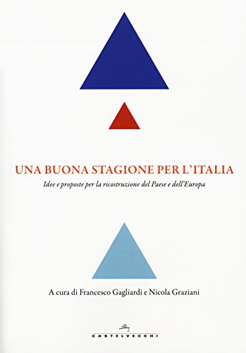 9788869442315: Una buona stagione per l'Italia. Idee e proposte per la ricostruzione del Paese e dell'Europa