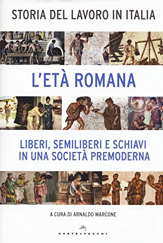 9788869443510: Storia del lavoro in Italia. L'et romana. Liberi, semiliberi e schiavi in una societ premoderna (Vol. 1) (Le Navi)
