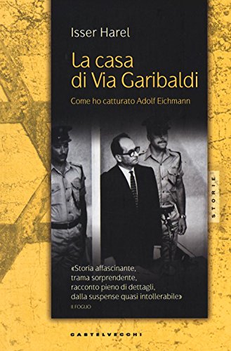 Imagen de archivo de La casa di via Garibaldi. Come ho catturato Adolf Eichmann a la venta por libreriauniversitaria.it