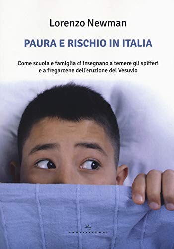 Beispielbild fr Paura e rischio in Italia. Come scuola e famiglia ci insegnano a temere gli spifferi e a fregarcene dell'eruzione del Vesuvio zum Verkauf von medimops