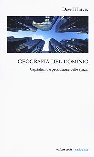 9788869481246: Geografia del dominio. Capitalismo e produzione dello spazio
