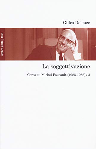 Stock image for La soggettivazione. Corso su Michel Foucault (1985-1986) for sale by Brook Bookstore