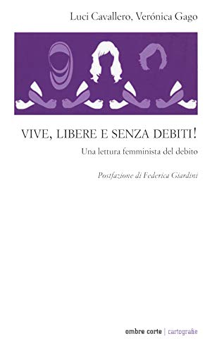 Stock image for Vive, libere e senza debiti! Una lettura femminista del debito (Italian) for sale by Brook Bookstore