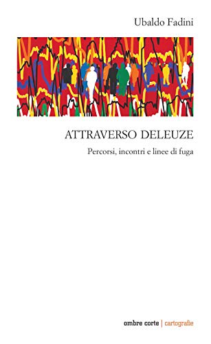 Stock image for Attraverso Deleuze. Percorsi incontri e linee di fuga [Paperback] (Italian) for sale by Brook Bookstore