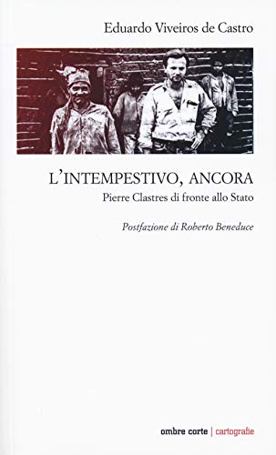 Stock image for L'intempestivo, ancora. Pierre Clastres di fronte allo Stato (Italian) for sale by Brook Bookstore