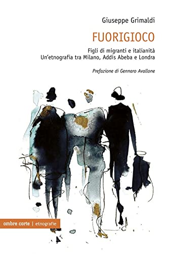 Beispielbild fr Fuorigioco. Figli di migranti e italianit. Un?etnografia tra Milano, Addis Abeba e Londra zum Verkauf von medimops