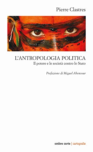 9788869482489: L'antropologia politica. Il potere e le societ contro lo Stato (Cartografie)