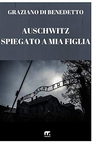 9788869490743: Auschwitz Spiegato a mia figlia