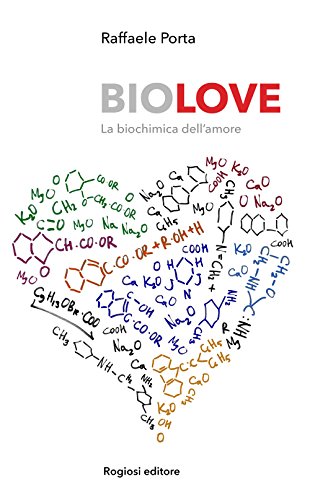 9788869500602: Biolove. La biochimica dell'amore
