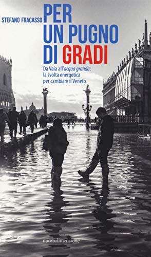 Beispielbild fr Per un pugno di gradi. Da Vaia all'acqua granda: la svolta energetica per cambiare il Veneto zum Verkauf von libreriauniversitaria.it