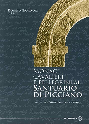 9788869600074: Monaci, cavalieri e pellegrini al santuario di Picciano