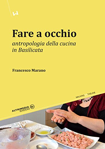 9788869600081: Fare a occhio. Antropologia della cucina in Basilicata (Walking on the line)