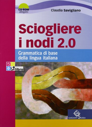 Beispielbild fr Sciogliere i nodi 2.0. Grammatica di base. Per le Scuole superiori. Con CD-ROM. Con espansione online zum Verkauf von medimops