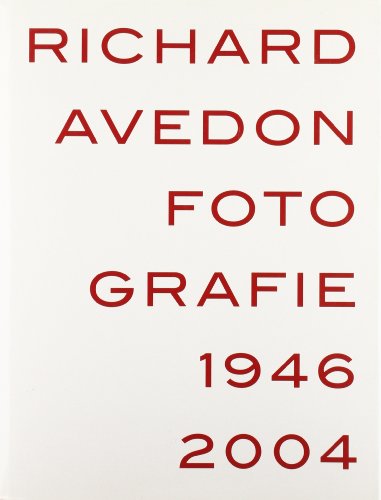 Richard Avedon: Fotografie, 1946-2004. - AVEDON, Richard.