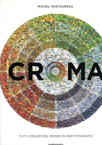 9788869651724: Croma. Tutti i colori del mondo in 350 fotografie. Ediz. illustrata