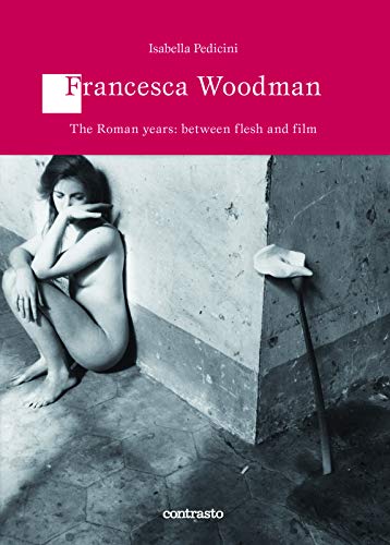 Stock image for Francesca Woodman : The Roman years - between flesh and film for sale by Marcus Campbell Art Books