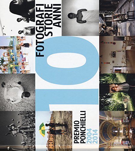 9788869655463: 10 fotografi 10 storie 10 anni. Premio Ponchielli 2004-2014. Ediz. illustrata
