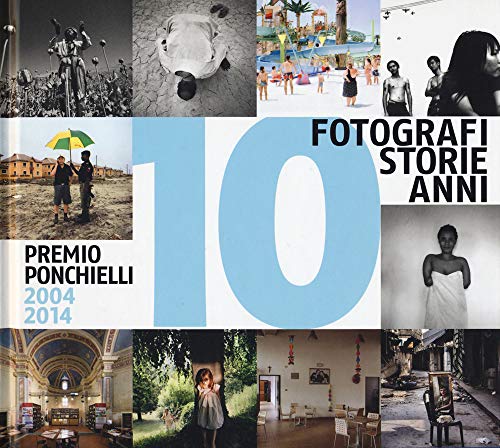 Stock image for 10 FOTOGRAFI 10 STORIE 10 ANNI (Italian) for sale by Brook Bookstore