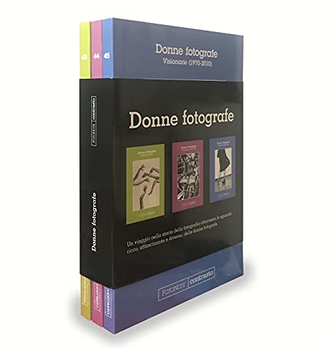 Stock image for Donne Fotografe: Pioniere (1851-1936)-Rivoluzionarie (1937-1970)-Visionarie (1970-2010). Ediz. Illustrata for sale by Brook Bookstore