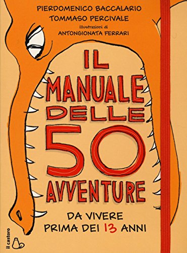 Beispielbild fr Il manuale delle 50 avventure da vivere prima dei 13 anni zum Verkauf von medimops