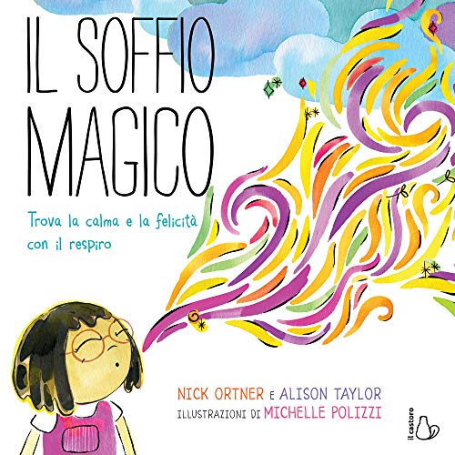 Beispielbild fr Il Soffio Magico. Trova La Calma E La Felicit Con Il Respiro. Ediz. a Colori zum Verkauf von libreriauniversitaria.it