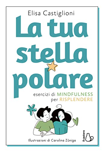 Stock image for La tua stella polare. Esercizi di mindfulness per risplendere for sale by medimops