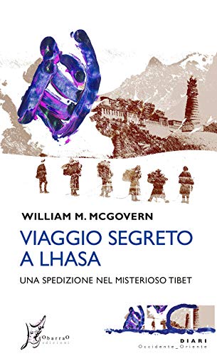 9788869680571: Viaggio segreto a Lhasa. Una spedizione nel misterioso Tibet