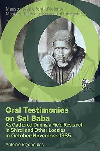 Stock image for Oral testimonies on Sai Baba. As gathered during a field research in Shirdi and other locales in October-November 1985 (Maestri, testi e fonti d'Oriente) for sale by libreriauniversitaria.it