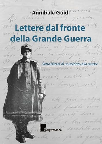 9788869700163: Lettere dal fronte della grande guerra. Sette lettere di un soldato alla madre