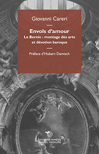 Stock image for Envols D'Amour - Le Bernin: Le Bernin. Montage des arts et devotion baroque for sale by libreriauniversitaria.it