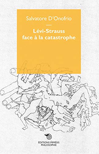 Beispielbild fr Lvi-strauss Face  La Catastrophe : Rien N'est Jou, Nous Pouvons Tout Reprendre zum Verkauf von RECYCLIVRE