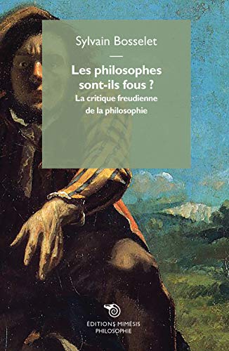 Beispielbild fr Les Philosophes Sont-ils Fous ? : La Critique Freudienne De La Philosophie zum Verkauf von RECYCLIVRE