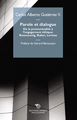9788869761812: Parole et dialogue. De la pronominalit  l'engagement thique: Rosenzweig, Buber, Levinas (Philosophie)