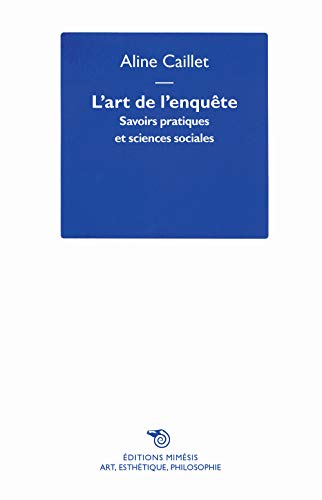 Beispielbild fr L'art De L'enqute : Savoirs Pratiques Et Sciences Sociales zum Verkauf von RECYCLIVRE