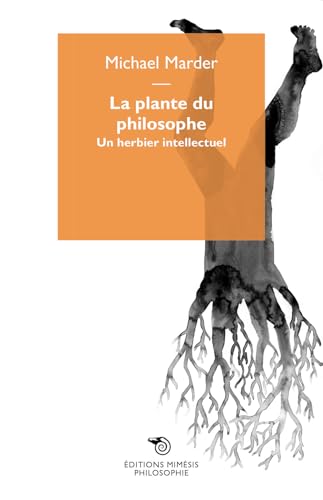 Beispielbild fr La plante du philosophe: Un herbier intellectuel. zum Verkauf von Gallix