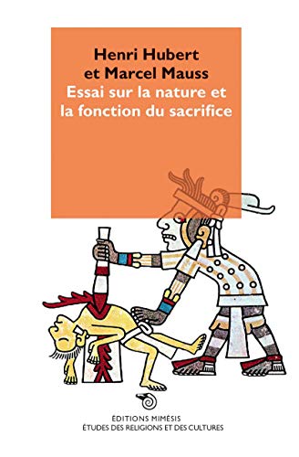 Beispielbild fr Essai sur la nature et la fonction du sacrifice [Broch] Hubert, Henri et Mauss, Marcel zum Verkauf von BIBLIO-NET