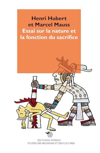 Stock image for Essai sur la nature et la fonction du sacrifice [Broch] Hubert, Henri et Mauss, Marcel for sale by BIBLIO-NET