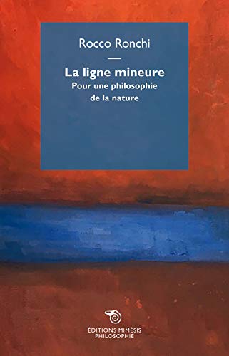 Beispielbild fr La ligne mineure: Pour une philosophie de la nature zum Verkauf von Gallix